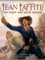 Jean Laffite : The Pirate Who Saved America
