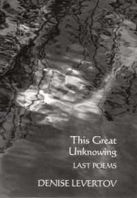 This Great Unknowing : Last Poems