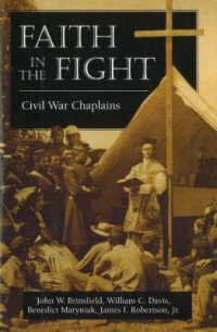 Faith in the Fight : Civil War Chaplains