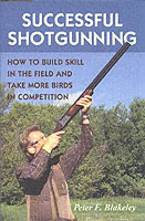 Successful Shotgunning : How to Build Skill in the Field and Take More Birds in Competition