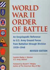 World War II Order of Battle : An Encyclopedia Reference to US Army Ground Forces from Battalion through Division 1939-1946 （Revised）