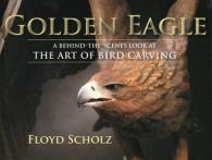 Golden Eagle : A Behind-the-Scenes Look at the Art of Bird Carving