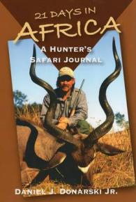 21 Days in Africa : A Hunter's Safari Journal