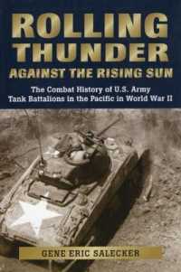 Rolling Thunder against the Rising Sun : The Combat History of U.S. Army Tank Battalions in the Pacific in World War II