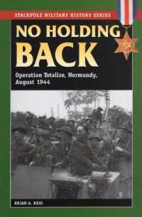 No Holding Back : Operation Totalize, Normandy, August 1944 (Stackpole Military History Series)