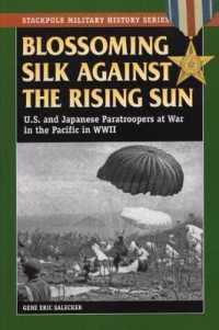 Blossoming Silk against the Rising Sun : U.S. and Japanese Paratroopers at War in the Pacific in World War II (Stackpole Military History Series)