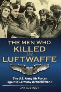Men Who Killed the Luftwaffe : The U.S. Army Air Forces against Germany in World War II