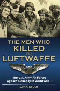 Men Who Killed the Luftwaffe : The U.S. Army Air Forces against Germany in World War II