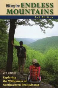 Hiking the Endless Mountains : Exploring the Wilderness of Northeastern Pennsylvania （2ND）