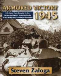 Armored Victory 1945 : U.S. Army Tank Combat in the European Theater from the Battle of the Bulge to Ge -- Hardback