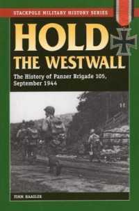 Hold the Westwall : The History of Panzer Brigade 105, September 1944 (The Stackpole Military History Series)