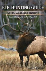 Elk Hunting Guide : Skills, Gear, and Insight （2ND）