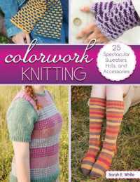 Colorwork Knitting : 25 Spectacular Sweaters, Hats, and Accessories