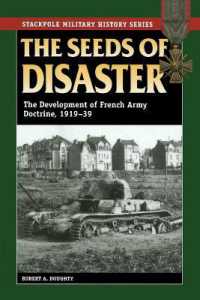 The Seeds of Disaster : The Development of French Army Doctrine, 1919-39