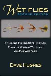 Wet Flies : Tying and Fishing Soft-Hackles, Flymphs, Winged Wets, and All-Fur Wets （2 Reprint）