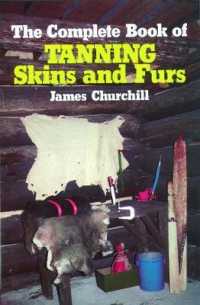 Complete Book of Tanning Skins and Furs -- Hardback