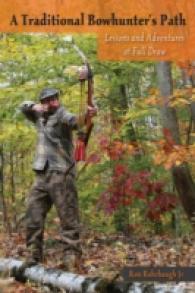 A Traditional Bowhunter's Path : Lessons and Adventures at Full Draw