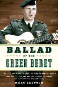Ballad of the Green Beret : The Life and Wars of Staff Sergeant Barry Sadler from the Vietnam War and Pop Stardom to Murder and an Unsolved, Violent Death