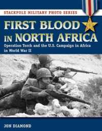 First Blood in North Africa : Operation Torch and the U.S. Campaign in Africa in WWII (Stackpole Military Photo Series)