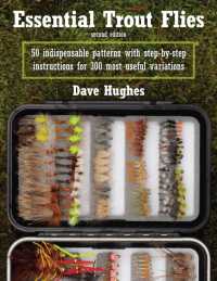 Essential Trout Flies : 50 Indispensable Patterns with Step-by-Step Instructions for 300 Most Useful Variations （2ND）
