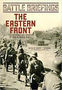 The Eastern Front : The Germans and Soviets at War in World War II (Battle Briefings)