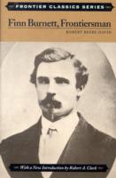 Finn Burnett, Frontiersman : The Life and Adventures of an Indian Fighter, Mail Coach Driver, Miner, Pioneer Cattleman, Participant in the Powder Rive （1ST）