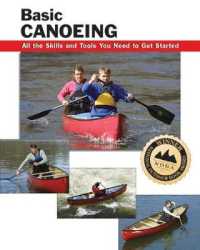 Basic Canoeing : All the Skills and Tools You Need to Get Started (Basic How-to Guides)