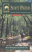 Nols Soft Paths: How to Enjoy the Wilderness Without Harming It, 3rd Edition (Nols Library) （3rd ed.）