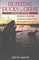 Hunting Ducks and Geese : Hard Facts, Good Bets and Serious Advice from a Duck Hunter You Can Trust （2ND）