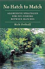 No Hatch to Match : Aggressive Strategies for Fly-fishing between Hatches