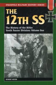 The 12th SS : The History of the Hitler Youth Panzer Division (Stackpole Military History) 〈1〉