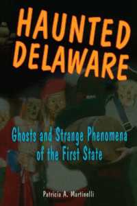 Haunted Delaware : Ghosts and Strange Phenomena of the First State