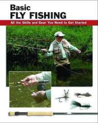 Basic Fly Fishing : All the Skills and Gear You Need to Get Started （SPI）