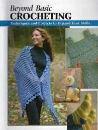 Beyond Basic Crocheting : Techniques and Projects to Expand Your Skills （SPI）