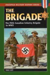 The Brigade : The Fifth Canadian Infantry Brigade in World War II (Stackpole Military History Series)