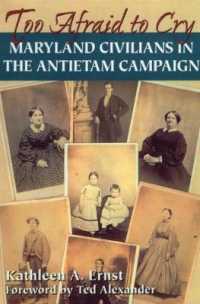 Too Afraid to Cry : Maryland Civilians in the Antietam Campaign