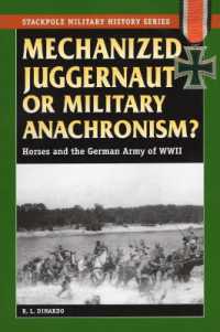 Mechanized Juggernaut or Military Anachronism? : Horses and the German Army of World War II (Stackpole Military History Series)