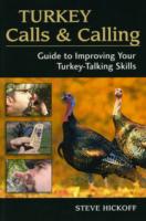 Turkey Calls and Calling : Guide to Improving Your Turkey-Calling Skills