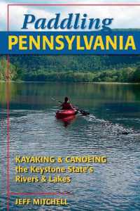 Paddling Pennsylvania : Kayaking and Canoeing the Keystone State's Rivers and Lakes