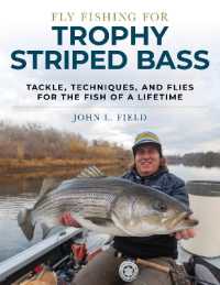 Fly Fishing for Trophy Striped Bass : Tackle, Techniques, and Flies for the Fish of a Lifetime