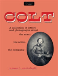 Colt : A collection of letters and photographs about the Man - the Arms - the Company (Stackpole Classics) （Reprint）