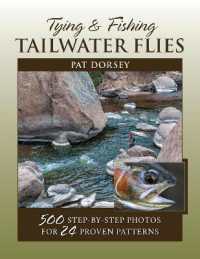 Tying & Fishing Tailwater Flies : 500 Step-by-Step Photos for 24 Proven Patterns