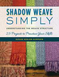 Shadow Weave Simply : Understanding the Weave Structure 25 Projects to Practice Your Skills