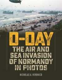 D-day : The Air and Sea Invasion of Normandy in Photos -- Hardback