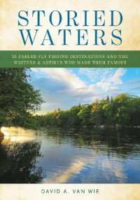 Storied Waters : 35 Fabled Fly-Fishing Destinations and the Writers & Artists Who Made Them Famous