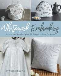 Whitework Embroidery : Learn the Stitches plus 30 Step-by-Step Projects