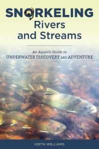 Snorkeling Rivers and Streams : An Aquatic Guide to Underwater Discovery and Adventure