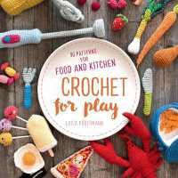 Crochet for Play : 90 Patterns for Food and Kitchen
