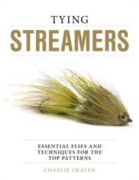 Tying Streamers : Essential Flies and Techniques for the Top Patterns