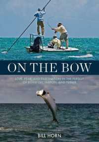 On the Bow : Love, Fear and Fascination in the Pursuit of Bonefish, Tarpon and Permit -- Hardback